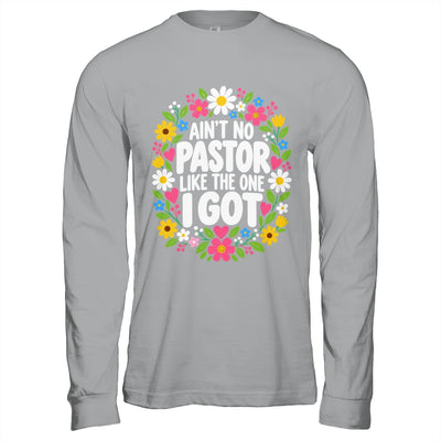 Ain't No Pastor Like The One I Got Christian Believer Women Shirt & Hoodie | teecentury