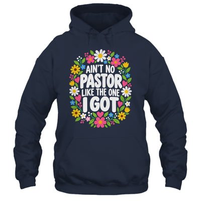 Ain't No Pastor Like The One I Got Christian Believer Women Shirt & Hoodie | teecentury