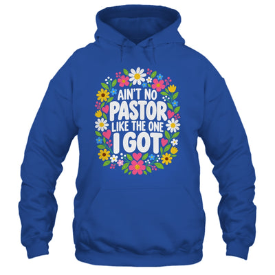 Ain't No Pastor Like The One I Got Christian Believer Women Shirt & Hoodie | teecentury