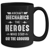 Aircraft Mechanics Men Heroes Aviation Airplane Maintenance Mug | teecentury