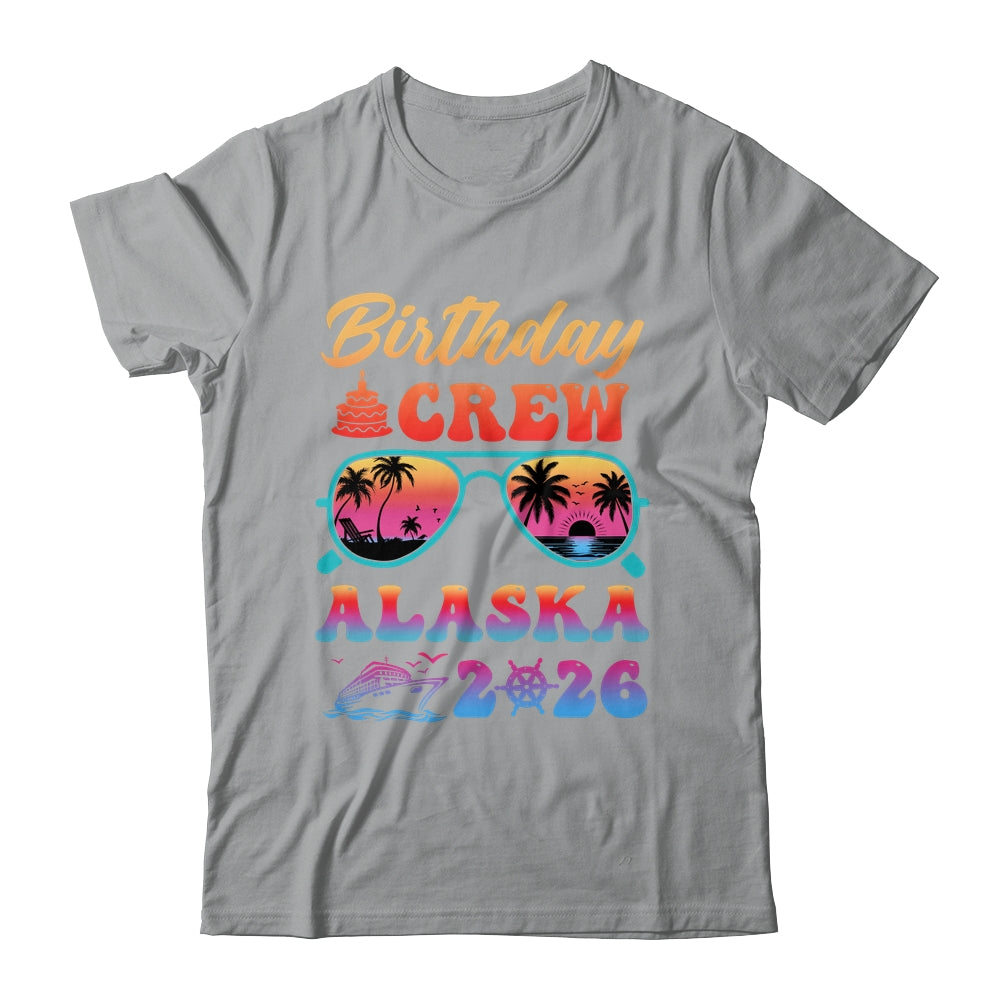 Alaska Birthday Crew Vacation Cruise 2026 Summer Trip Group Shirt & Hoodie | teecentury