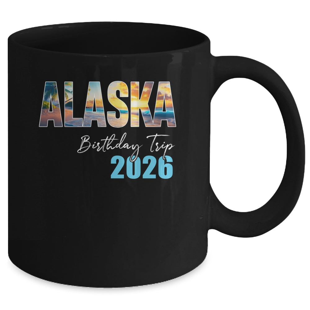 Alaska Birthday Trip 2026 Vacation Party Crew Cruise Mug | teecentury