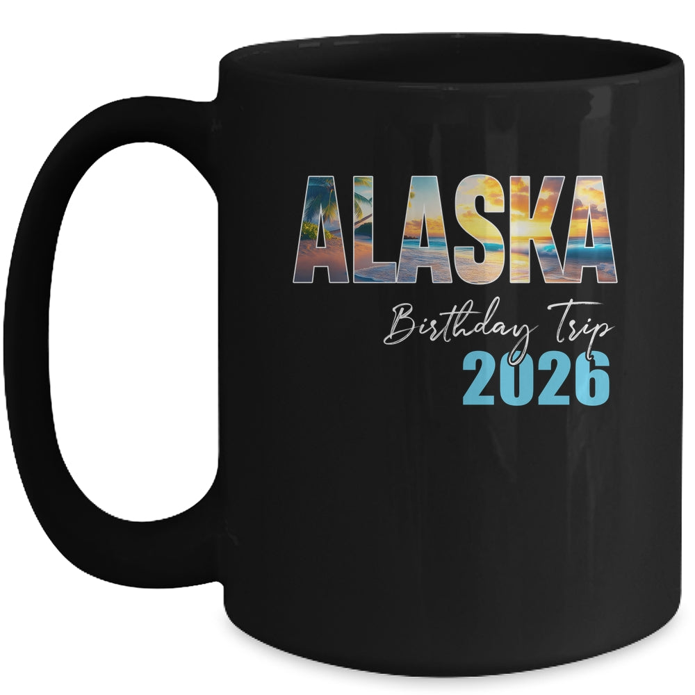 Alaska Birthday Trip 2026 Vacation Party Crew Cruise Mug | teecentury