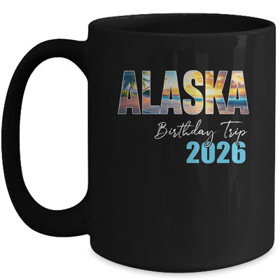 Alaska Birthday Trip 2026 Vacation Party Crew Cruise Mug | teecentury