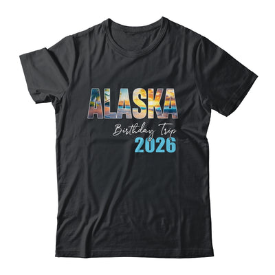 Alaska Birthday Trip 2026 Vacation Party Crew Cruise Shirt & Hoodie | teecentury