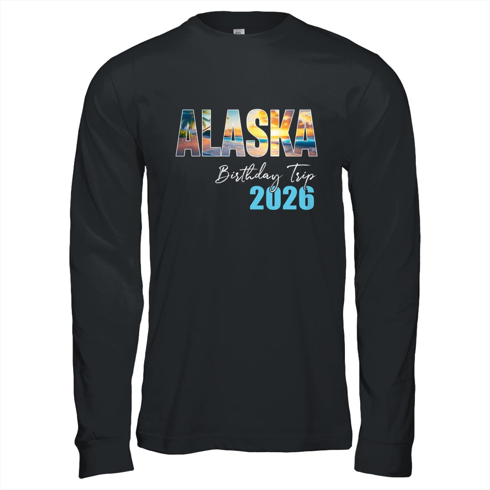 Alaska Birthday Trip 2026 Vacation Party Crew Cruise Shirt & Hoodie | teecentury