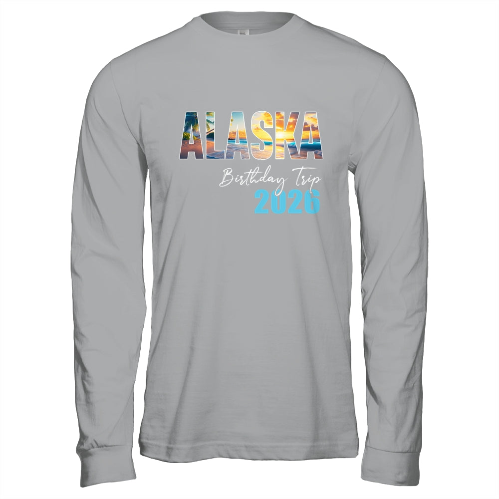 Alaska Birthday Trip 2026 Vacation Party Crew Cruise Shirt & Hoodie | teecentury