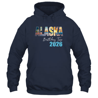 Alaska Birthday Trip 2026 Vacation Party Crew Cruise Shirt & Hoodie | teecentury