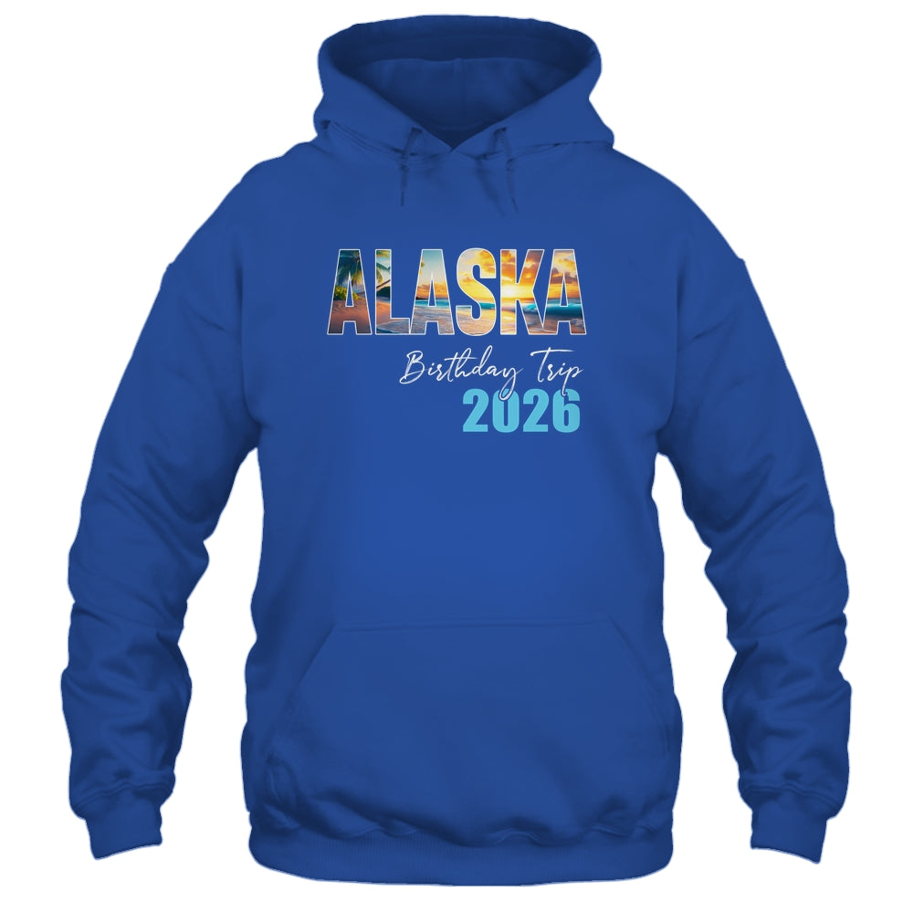 Alaska Birthday Trip 2026 Vacation Party Crew Cruise Shirt & Hoodie | teecentury
