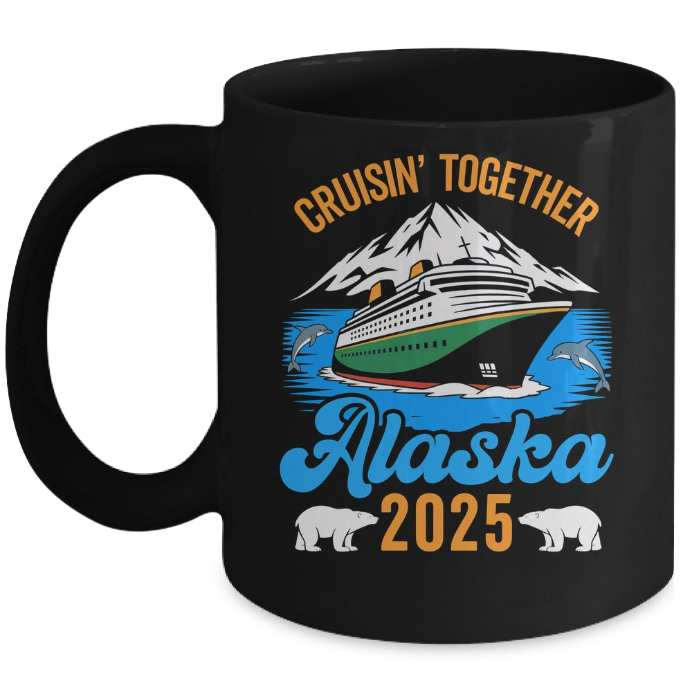 Alaska Cruise 2025 Cruisin' Together Family Friends Vacation Mug | teecentury