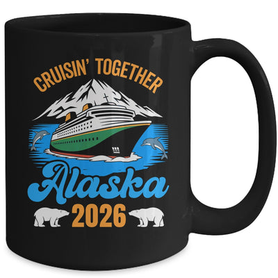 Alaska Cruise 2026 Cruisin' Together Family Friends Vacation Mug | teecentury