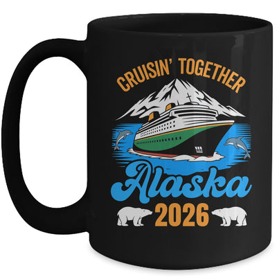 Alaska Cruise 2026 Cruisin' Together Family Friends Vacation Mug | teecentury