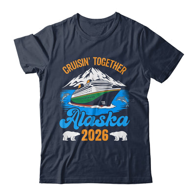Alaska Cruise 2026 Cruisin' Together Family Friends Vacation Shirt & Hoodie | teecentury