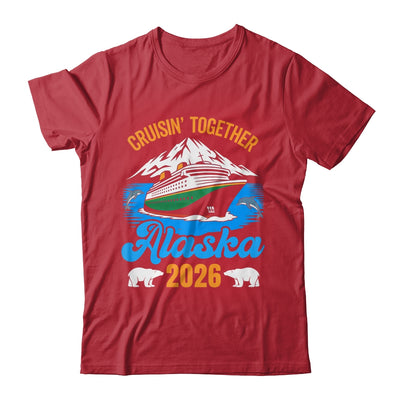 Alaska Cruise 2026 Cruisin' Together Family Friends Vacation Shirt & Hoodie | teecentury