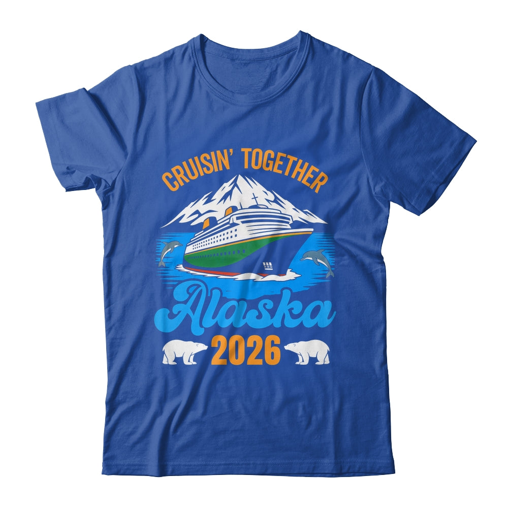 Alaska Cruise 2026 Cruisin' Together Family Friends Vacation Shirt & Hoodie | teecentury