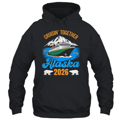 Alaska Cruise 2026 Cruisin' Together Family Friends Vacation Shirt & Hoodie | teecentury