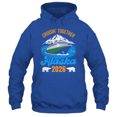 Alaska Cruise 2026 Cruisin' Together Family Friends Vacation Shirt & Hoodie | teecentury