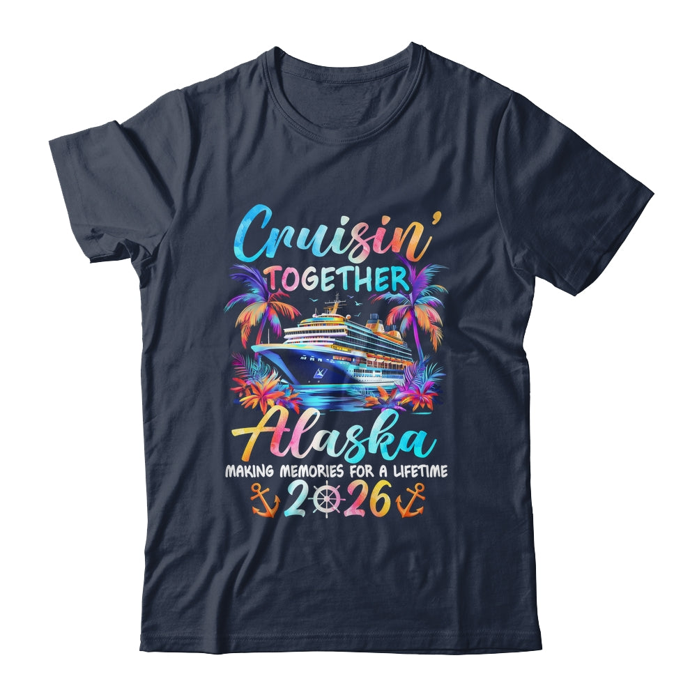 Alaska Cruise 2026 Family Cruisin' Vacation Together Shirt & Hoodie | teecentury