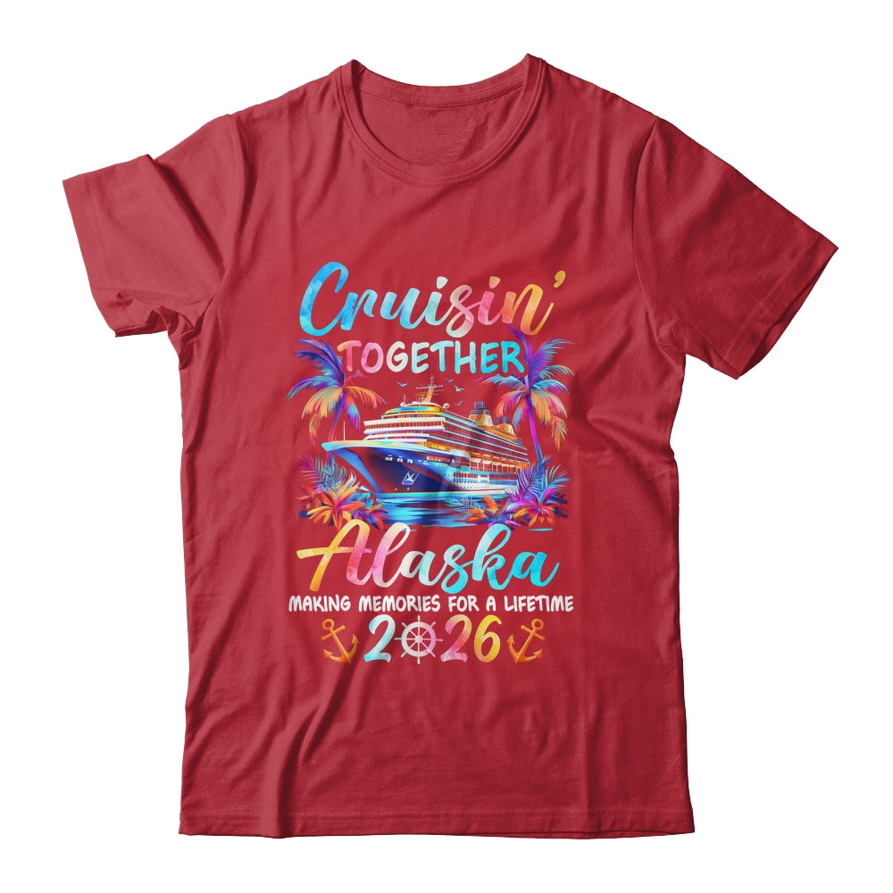 Alaska Cruise 2026 Family Cruisin' Vacation Together Shirt & Hoodie | teecentury