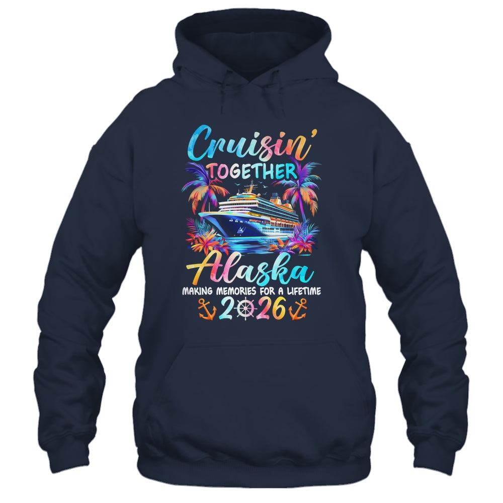 Alaska Cruise 2026 Family Cruisin' Vacation Together Shirt & Hoodie | teecentury