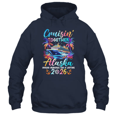 Alaska Cruise 2026 Family Cruisin' Vacation Together Shirt & Hoodie | teecentury