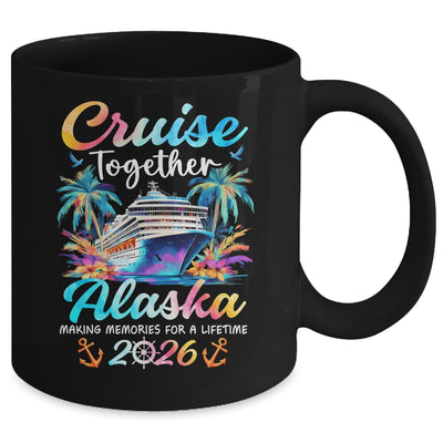 Alaska Cruise 2026 Family Vacation Cruisin’ Together Mug | teecentury