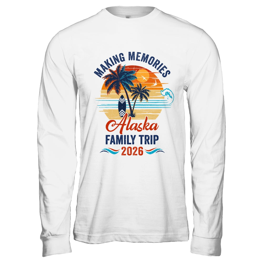 Alaska Family Vacation 2026 Making Memories Trip Shirt & Hoodie | teecentury