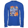 All Booked For Fall Cute Book Lover Autumn Reading Bookish Shirt & Hoodie | teecentury
