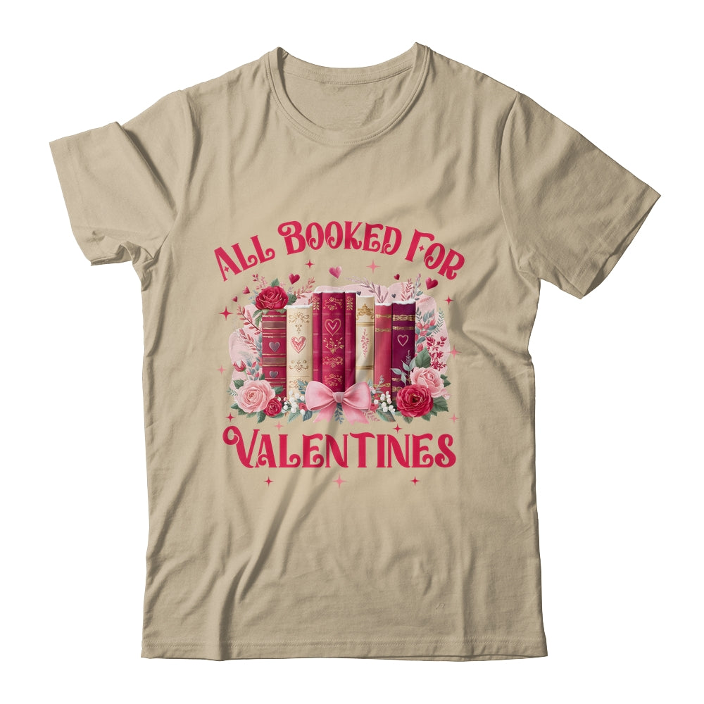 All Booked For Valentines Book Lover Floral Teacher Design Shirt & Sweatshirt | teecentury