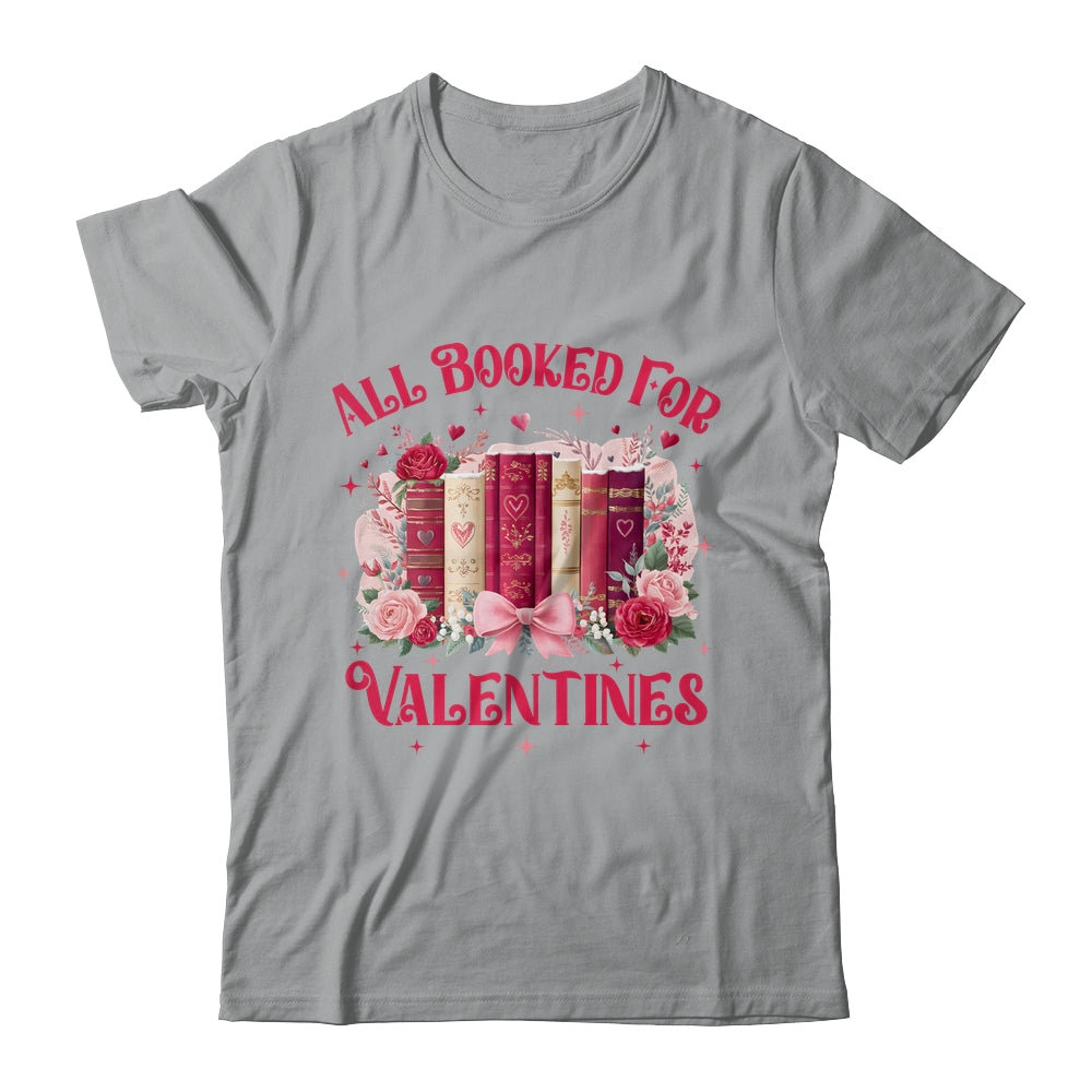 All Booked For Valentines Book Lover Floral Teacher Design Shirt & Sweatshirt | teecentury