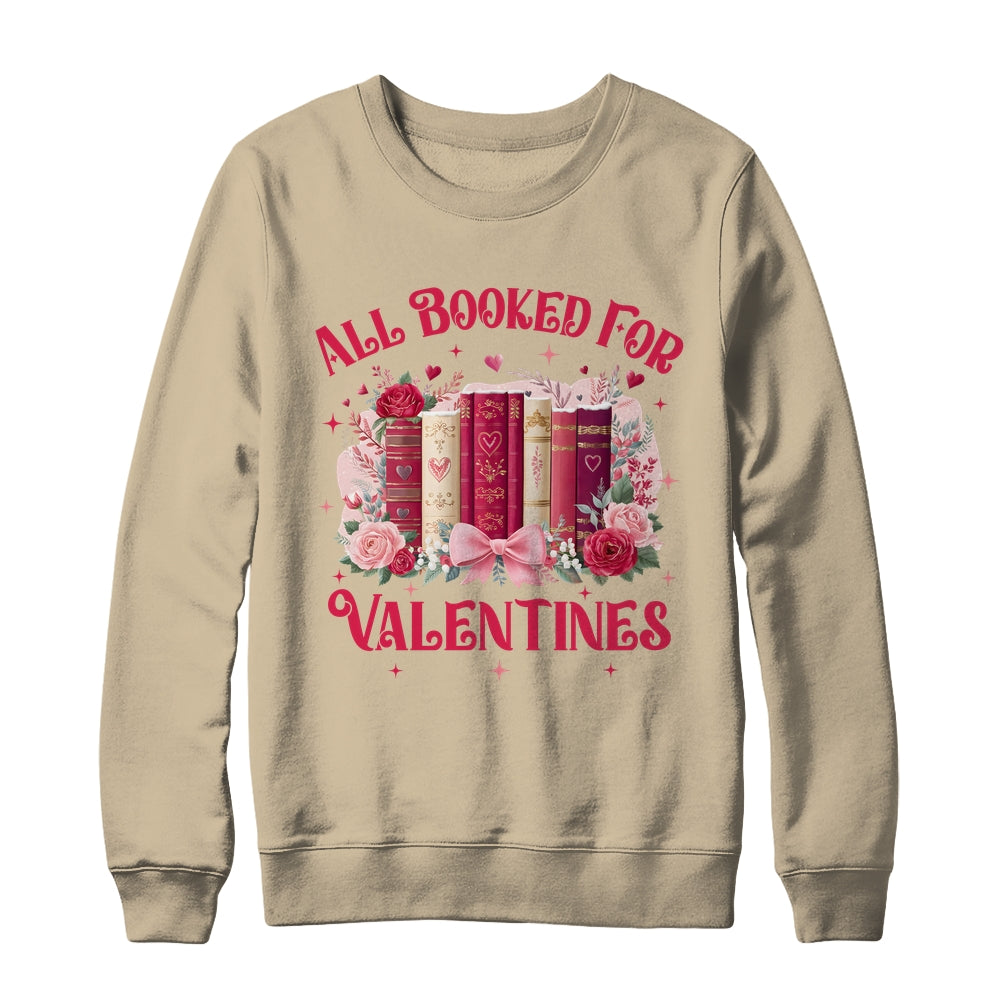All Booked For Valentines Book Lover Floral Teacher Design Shirt & Sweatshirt | teecentury