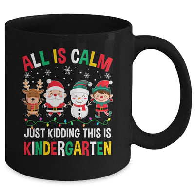 All Is Calm Just Kidding This Is Kindergarten Christmas Mug | teecentury