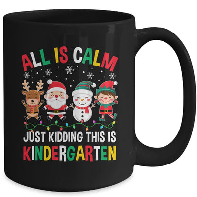 All Is Calm Just Kidding This Is Kindergarten Christmas Mug | teecentury