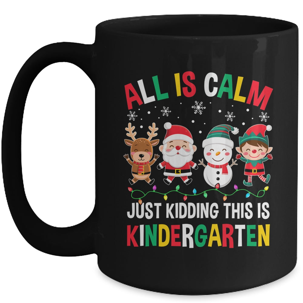 All Is Calm Just Kidding This Is Kindergarten Christmas Mug | teecentury