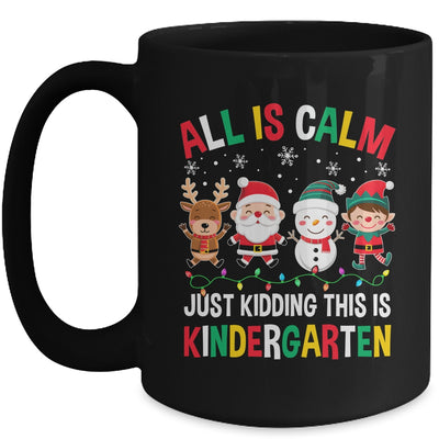 All Is Calm Just Kidding This Is Kindergarten Christmas Mug | teecentury
