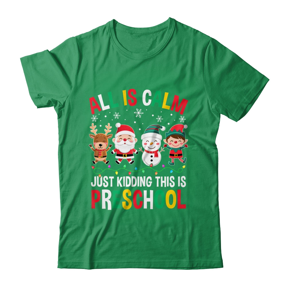 All Is Calm Just Kidding This Is Preschool Christmas Shirt & Sweatshirt | teecentury