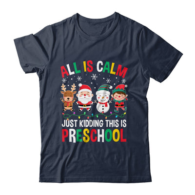 All Is Calm Just Kidding This Is Preschool Christmas Shirt & Sweatshirt | teecentury
