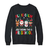 All Is Calm Just Kidding This Is Preschool Christmas Shirt & Sweatshirt | teecentury