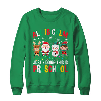 All Is Calm Just Kidding This Is Preschool Christmas Shirt & Sweatshirt | teecentury