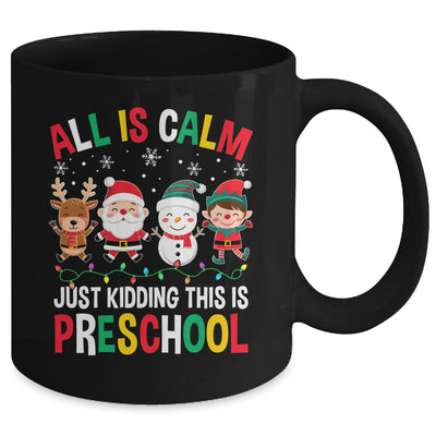 All Is Calm Just Kidding This Is Preschool Christmas Mug | teecentury