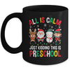 All Is Calm Just Kidding This Is Preschool Christmas Mug | teecentury