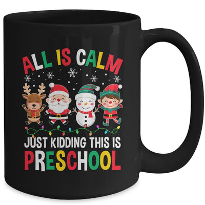 All Is Calm Just Kidding This Is Preschool Christmas Mug | teecentury