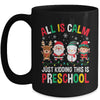All Is Calm Just Kidding This Is Preschool Christmas Mug | teecentury