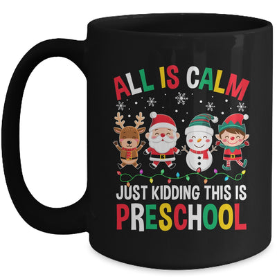 All Is Calm Just Kidding This Is Preschool Christmas Mug | teecentury