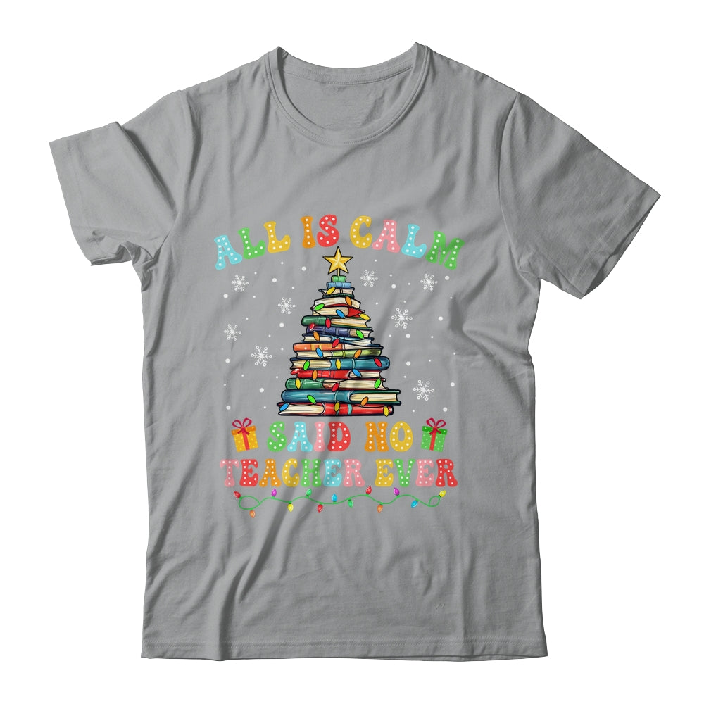 All Is Calm Said No Teacher Ever Funny Book Christmas Tree Shirt & Sweatshirt | teecentury