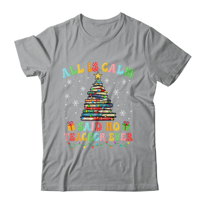 All Is Calm Said No Teacher Ever Funny Book Christmas Tree Shirt & Sweatshirt | teecentury