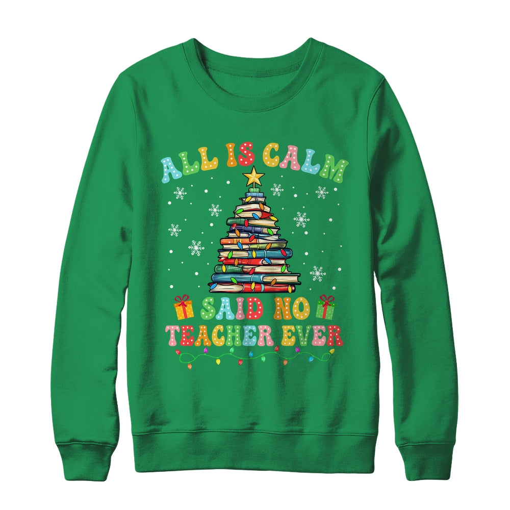 All Is Calm Said No Teacher Ever Funny Book Christmas Tree Shirt & Sweatshirt | teecentury