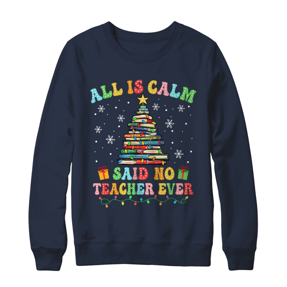 All Is Calm Said No Teacher Ever Funny Book Christmas Tree Shirt & Sweatshirt | teecentury