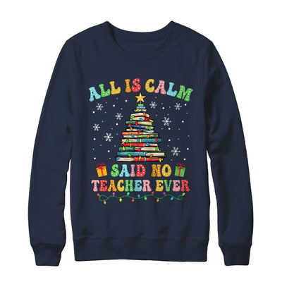 All Is Calm Said No Teacher Ever Funny Book Christmas Tree Shirt & Sweatshirt | teecentury
