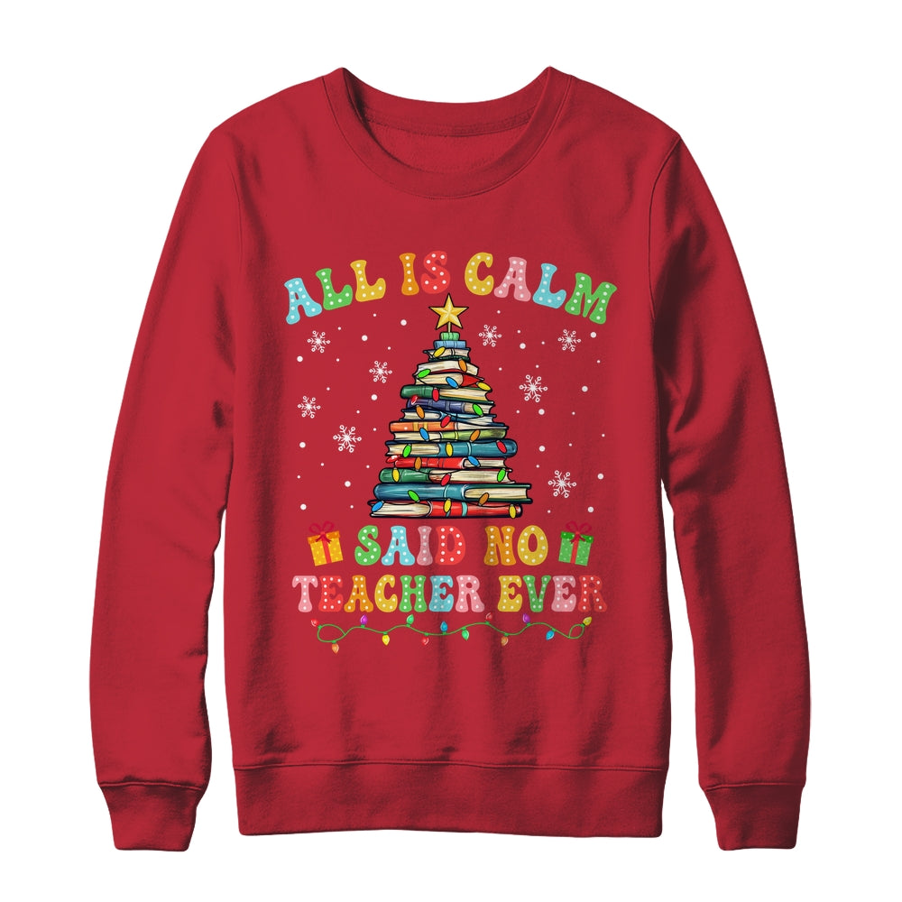 All Is Calm Said No Teacher Ever Funny Book Christmas Tree Shirt & Sweatshirt | teecentury